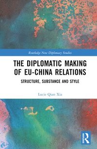 bokomslag The Diplomatic Making of EU-China Relations