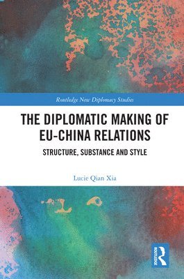 bokomslag The Diplomatic Making of EU-China Relations