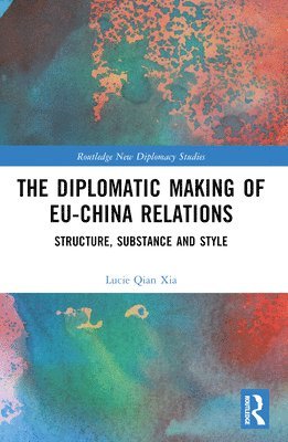 bokomslag Diplomatic Making of EU-China Relations