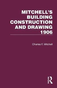 bokomslag Mitchell's Building Construction and Drawing 1906
