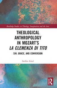 bokomslag Theological Anthropology in Mozarts La clemenza di Tito