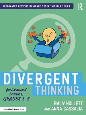 Emily Hollett, Anna Cassalia - Divergent Thinking for Advanced Learners, Grades 3–5, Häftad