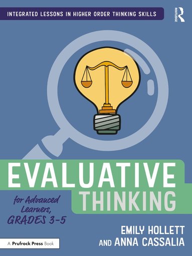 Emily Hollett, Anna Cassalia - Evaluative Thinking for Advanced Learners, Grades 3–5, Häftad