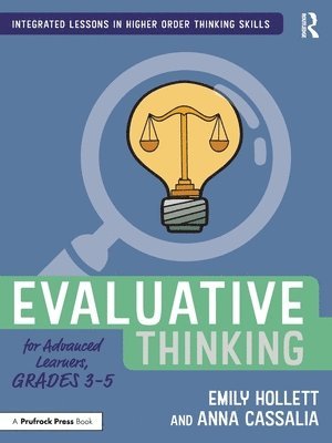 Emily Hollett, Anna Cassalia - Evaluative Thinking for Advanced Learners, Grades 3–5, Häftad