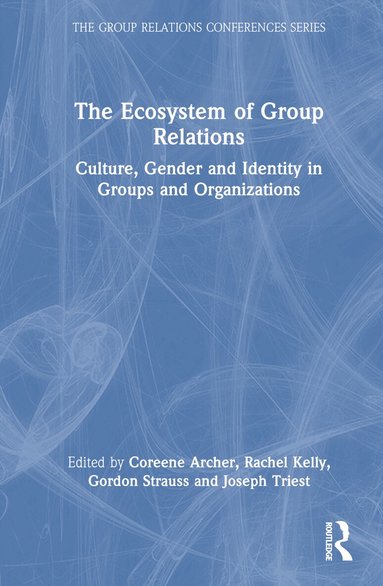 Coreene Archer, Rachel Kelly, Gordon Strauss, Joseph Triest - Ecosystem of Group Relations, Inbunden