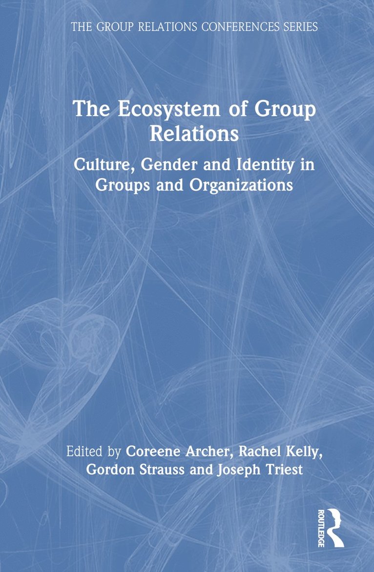 Coreene Archer, Rachel Kelly, Gordon Strauss, Joseph Triest, UK) Archer, Coreene (Tavistock Institute, UK) Kelly, Rachel (Tavistock Institute, USA) Strauss, Gordon (A.K. Rice Institute, Israel) Triest, Joseph (Tel Aviv University - Ecosystem of Group Relations, Inbunden