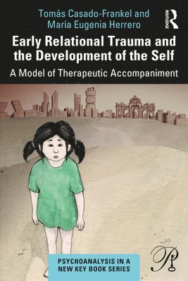 Early Relational Trauma and the Development of the Self 1