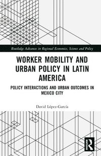 bokomslag Worker Mobility and Urban Policy in Latin America