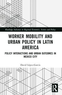 bokomslag Worker Mobility and Urban Policy in Latin America