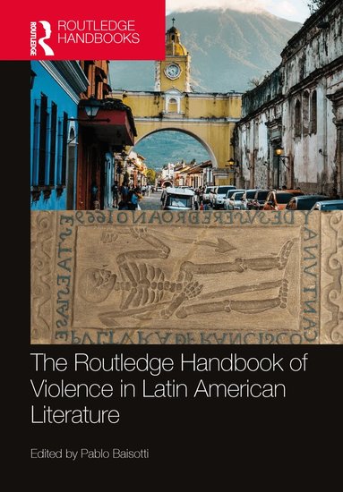 Pablo Baisotti - Routledge Handbook of Violence in Latin American Literature, Häftad