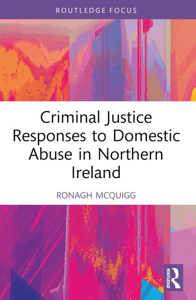 bokomslag Criminal Justice Responses to Domestic Abuse in Northern Ireland