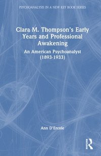 bokomslag Clara M. Thompsons Early Years and Professional Awakening