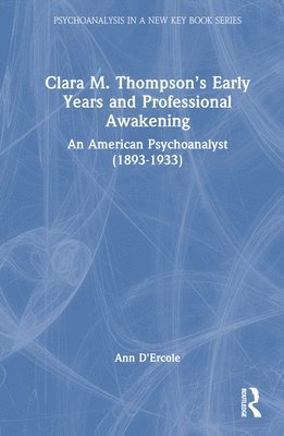 Clara M. Thompsons Early Years and Professional Awakening 1