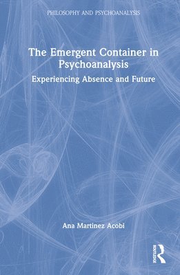 The Emergent Container in Psychoanalysis 1