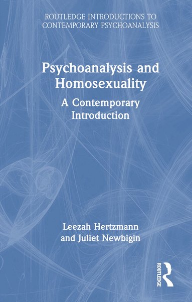 Leezah Hertzmann, Juliet Newbigin - Psychoanalysis and Homosexuality, Inbunden