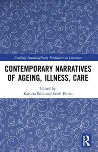 bokomslag Contemporary Narratives of Ageing, Illness, Care