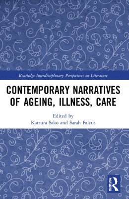 Contemporary Narratives of Ageing, Illness, Care 1