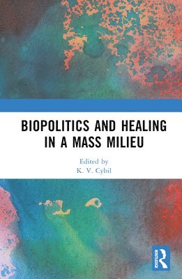 bokomslag Biopolitics and Healing in a Mass Milieu