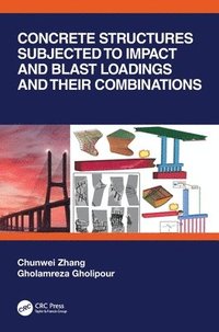 bokomslag Concrete Structures Subjected to Impact and Blast Loadings and Their Combinations