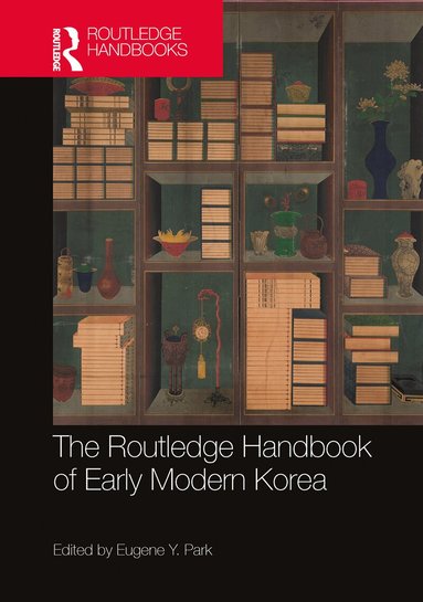Eugene Y Park - Routledge Handbook of Early Modern Korea, Inbunden
