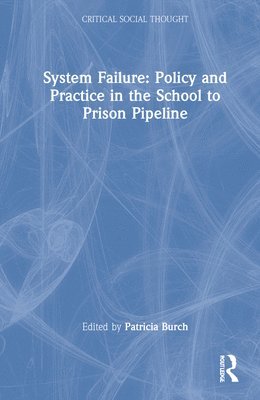 System Failure: Policy and Practice in the School-to-Prison Pipeline 1