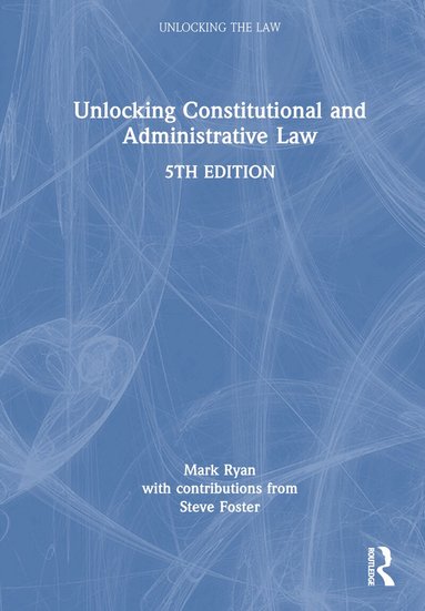 Mark Ryan, Steve Foster - Unlocking Constitutional and Administrative Law, Inbunden