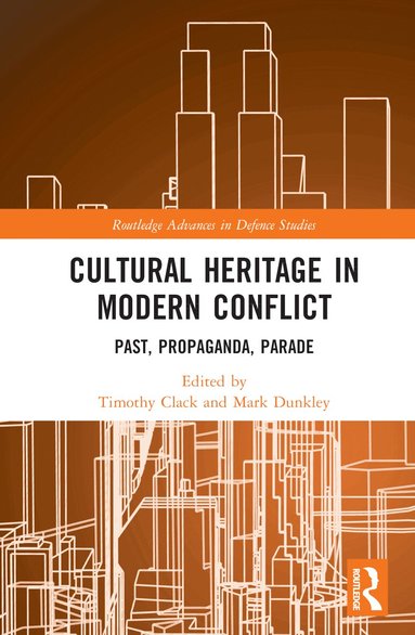 Timothy Clack, Mark Dunkley - Cultural Heritage in Modern Conflict, Inbunden
