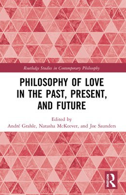 bokomslag Philosophy of Love in the Past, Present, and Future