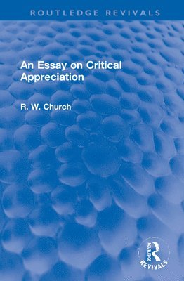 Ralph W. Church, Ralph W. (Ralph W Church is deceased as advised by EA on hold until estate gets in touch sf case 01930135) Church - Essay on Critical Appreciation, Inbunden