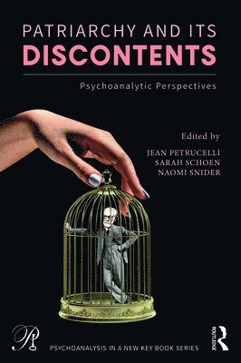 Jean Petrucelli, Sarah Schoen, Naomi Snider, USA) Schoen, Sarah (Postdoctoral Program in Psychotherapy and Psychoanalysis, New York University - Patriarchy and Its Discontents, Häftad