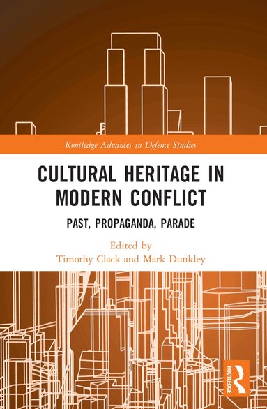 Timothy Clack, Mark Dunkley - Cultural Heritage in Modern Conflict, Häftad