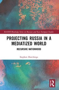 bokomslag Projecting Russia in a Mediatized World