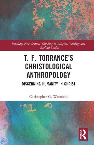 bokomslag T. F. Torrance's Christological Anthropology