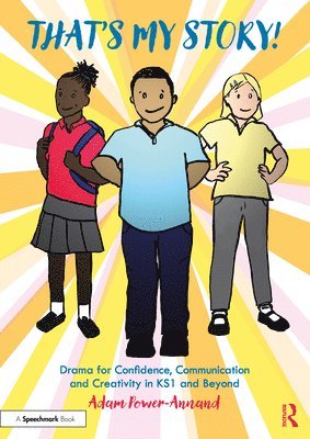 bokomslag That's My Story!: Drama for Confidence, Communication and Creativity in KS1 and Beyond