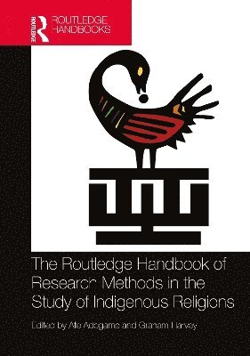 Afe Adogame, Graham Harvey, USA) Adogame, Afe (Princeton Theological Seminary - Routledge Handbook of Research Methods in the Study of Indigenous Religions, Inbunden
