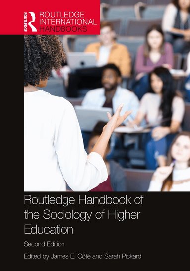 James E. Côté, Sarah Pickard - Routledge Handbook of the Sociology of Higher Education, Inbunden