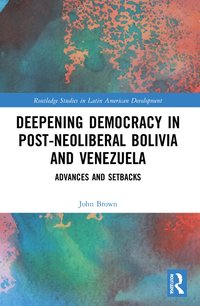 bokomslag Deepening Democracy in Post-Neoliberal Bolivia and Venezuela