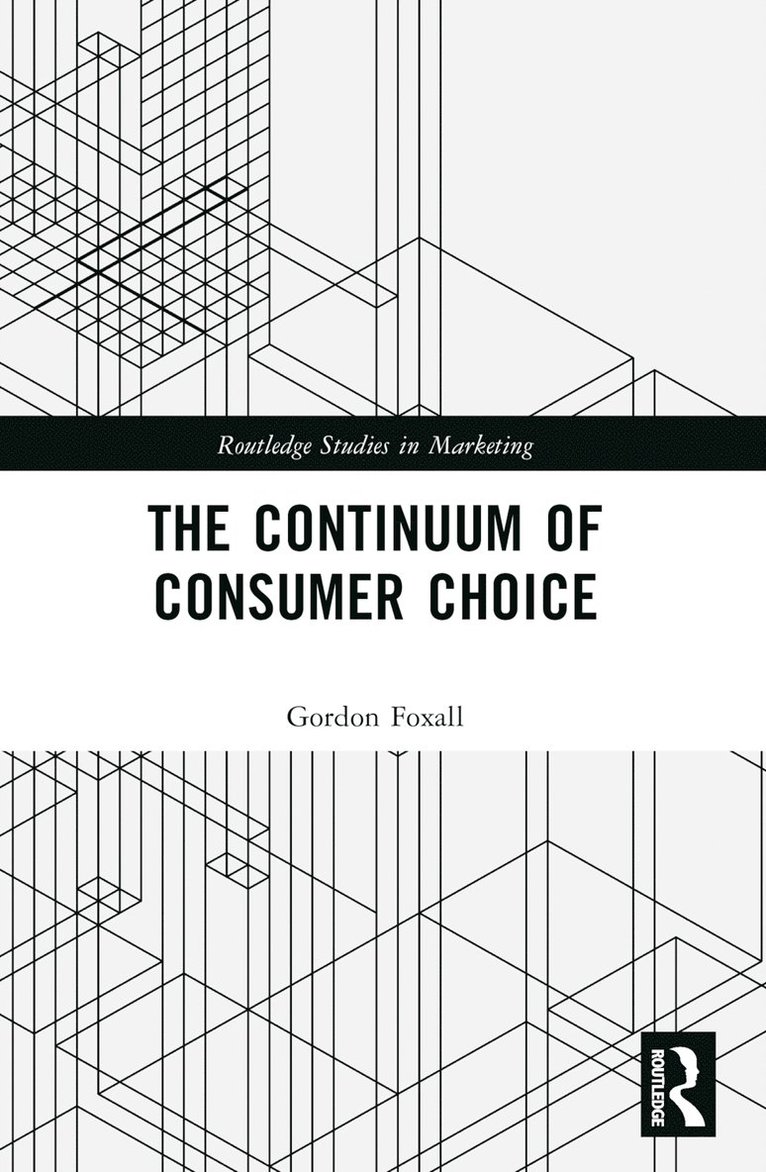 Gordon R. Foxall, UK) Foxall, Gordon R. (University of Cardiff - Continuum of Consumer Choice, Häftad