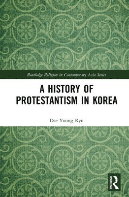 A History of Protestantism in Korea 1