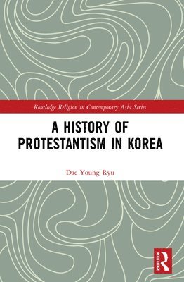 bokomslag A History of Protestantism in Korea