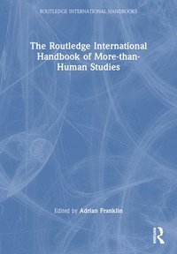 bokomslag The Routledge International Handbook of More-than-Human Studies