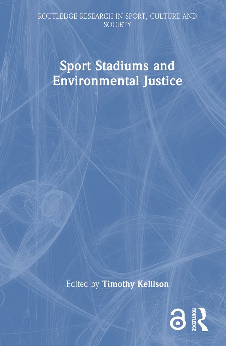 Timothy Kellison, USA) Kellison, Timothy (Florida State University - Sport Stadiums and Environmental Justice, Inbunden