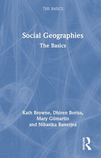 Kath Browne, Dhiren Borisa, Mary Gilmartin, Niharika Banerjea - Social Geographies, Inbunden