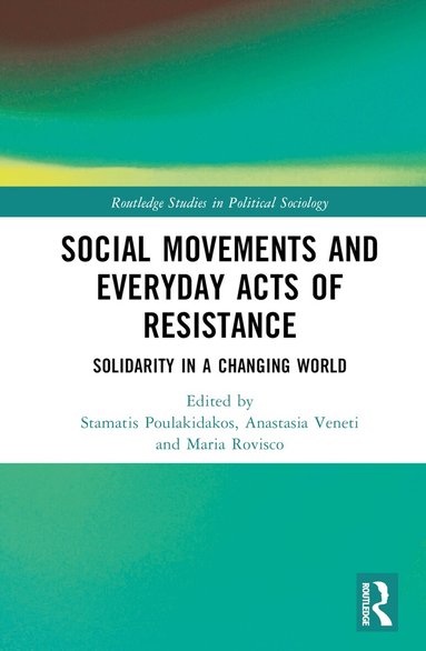 Stamatis Poulakidakos, Anastasia Veneti, Maria Rovisco - Social Movements and Everyday Acts of Resistance, Inbunden