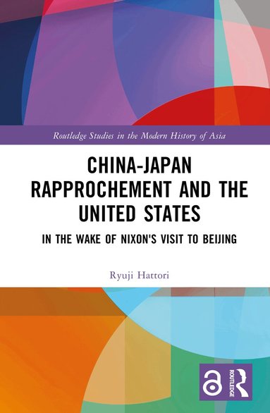 Ryuji Hattori - China-Japan Rapprochement and the United States, Inbunden