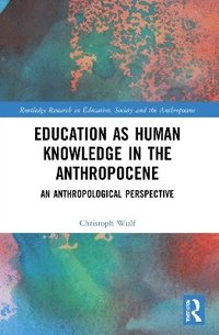 bokomslag Education as Human Knowledge in the Anthropocene