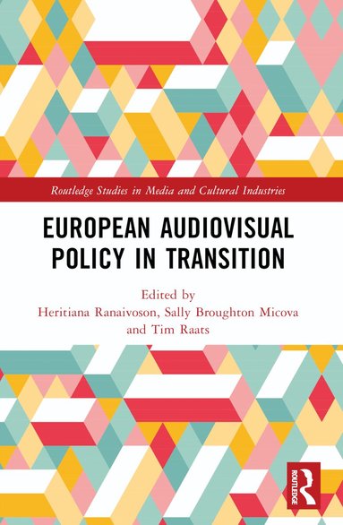 Heritiana Ranaivoson, Sally Broughton Micova, Tim Raats - European Audiovisual Policy in Transition, Häftad