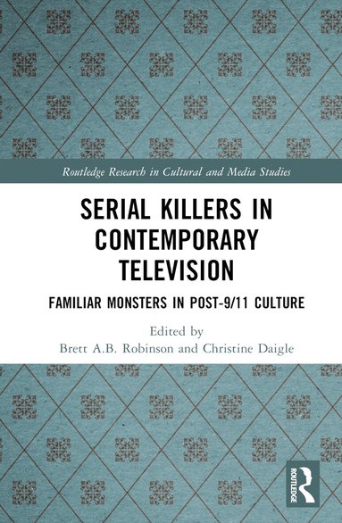 Brett A.B. Robinson, Christine Daigle - Serial Killers in Contemporary Television, Inbunden