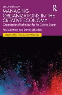 bokomslag Managing Organizations in the Creative Economy