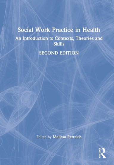 Melissa Petrakis - Social Work Practice in Health, Inbunden